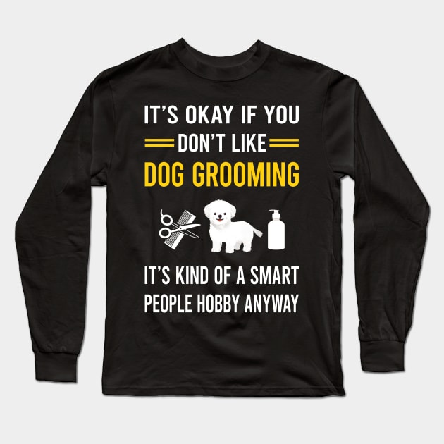 Smart People Hobby Dog Grooming Groomer Long Sleeve T-Shirt by Good Day